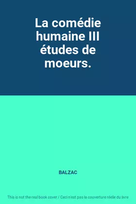 Couverture du produit · La comédie humaine III études de moeurs.