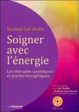 Couverture du produit · Soigner avec l'énergie : Les thérapies quantiques et psycho-énergétiques (1CD audio)