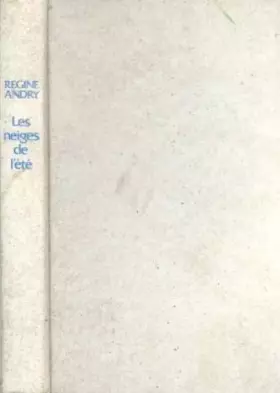 Couverture du produit · Les Neiges de l'été [Relié] by Andry, Régine