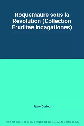 Couverture du produit · Roquemaure sous la Révolution (Collection Eruditae indagationes)