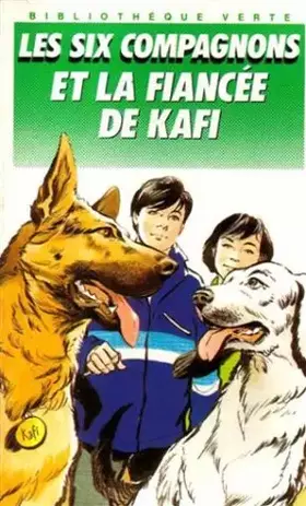 Couverture du produit · Les six compagnons et la fiancée de Kafi : Collection : Bibliothèque verte cartonnée ou souple & illustrée