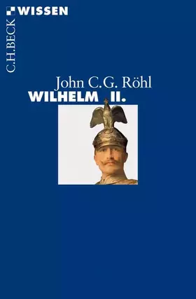 Couverture du produit · Wilhelm II. (C.H.BECK Wissen)