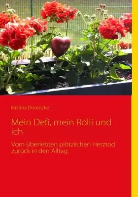 Couverture du produit · Mein Defi, mein Rolli und ich: Vom überlebten plötzlichen Herztod zurück in den Alltag.