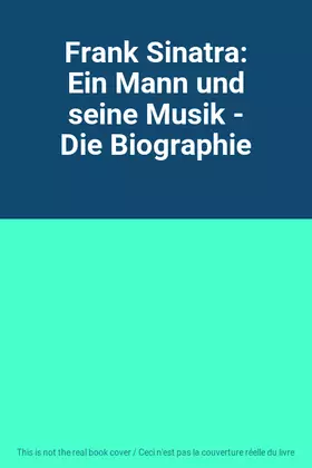 Couverture du produit · Frank Sinatra: Ein Mann und seine Musik - Die Biographie