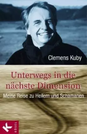 Couverture du produit · Unterwegs in die nächste Dimension - Meine Reise zu Heilern und Schamanen