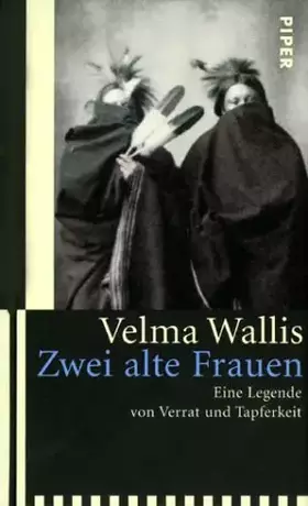 Couverture du produit · Zwei alte Frauen: Eine Legende von Verrat und Tapferkeit: Eine Legende von Tapferkeit und Verrat