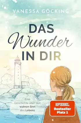 Couverture du produit · Das Wunder in dir: Eine Geschichte über den wahren Sinn des Lebens (Paperback) | SPIEGEL Bestseller Platz 1 (Glücksgeschichten)