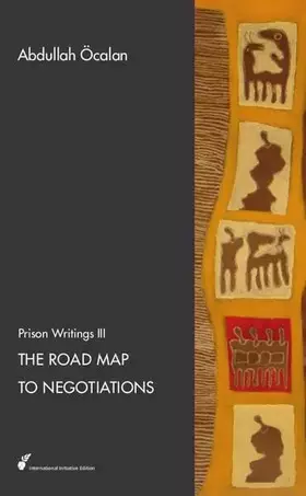 Couverture du produit · Prison Writings / The Road Map to Negotiations: Prison Writings III (International Initiative Edition)