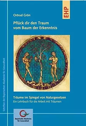 Couverture du produit · Pflück dir den Traum vom Baum der Erkenntnis: Träume im Spiegel von Naturgesetzen - Ein Lehrbuch für die Arbeit mit Träumen (Sc