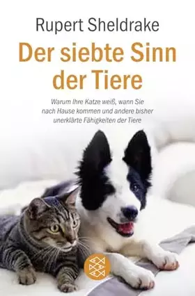 Couverture du produit · Der siebte Sinn der Tiere: Warum Ihre Katze weiß, wann Sie nach Hause kommen und andere bisher unerklärte Fähigkeiten der Tiere