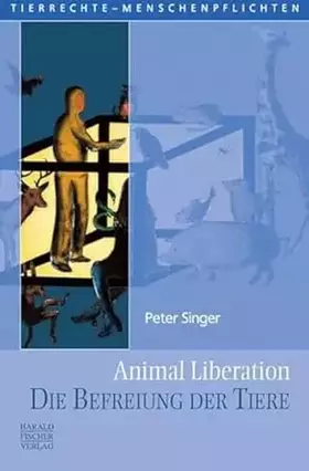 Couverture du produit · Animal Liberation. Die Befreiung der Tiere (Tierrechte - Menschenpflichten)