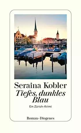 Couverture du produit · Tiefes, dunkles Blau: Ein Zürich-Krimi