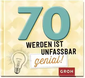 Couverture du produit · 70 werden ist unfassbar genial! (Lustige Geschenkbücher zum runden Geburtstag)
