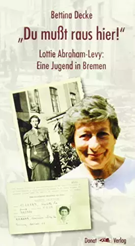 Couverture du produit · Du musst raus hier!: Lottie Abraham-Levy: Eine Jugend in Bremen