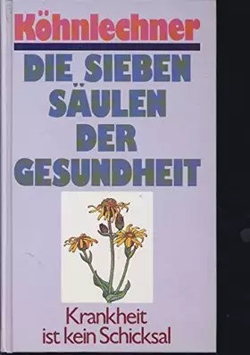 Couverture du produit · Die sieben Säulen der Gesundheit. Krankheit ist kein Schicksal