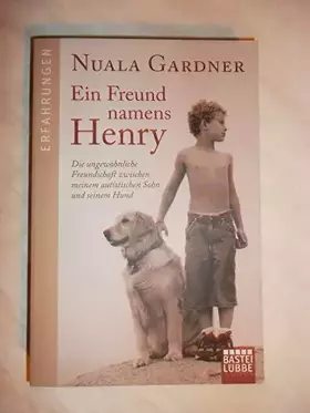 Couverture du produit · Ein Freund namens Henry: Die ungewöhnliche Freundschaft zwischen meinem autistischen Sohn und seinem Hund