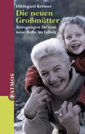 Couverture du produit · Die neuen Grossmütter. Anregungen für eine neue Rolle im Leben