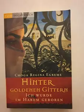 Couverture du produit · Hinter goldenen Gittern: Ich wurde im Harem geboren by Choga Regina Egbeme (2001-10-06)