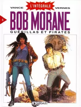 Couverture du produit · Intégrale Bob Morane, tome 6 : Guérillas et Pirates