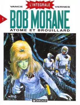 Couverture du produit · Intégrale Bob Morane, tome 1 : Atome et Brouillard