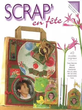 Couverture du produit · Scrap' en fête : 40 modèles originaux Saint Valentin, Pâques, Mariage, Naissance, Fête des mères, Fête des pères, Anniversaire,