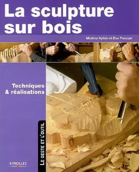 Couverture du produit · La sculpture sur bois : Techniques et réalisations