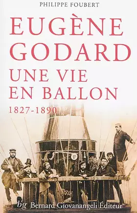 Couverture du produit · Eugène Godard : Une vie en ballon, 1827-1890
