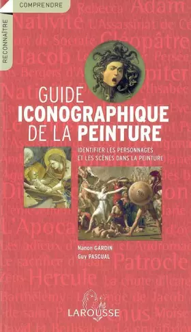 Couverture du produit · Guide iconographique de la peinture : Identifier les personnages et les scènes dans la peinture