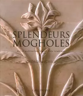 Couverture du produit · Splendeurs mogholes: Art et architecture dans l'Inde islamique