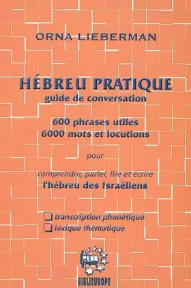 Couverture du produit · Hébreu pratique guide de conversation: 600 Phrases utiles 6000 mots et locutions pour comprendre, parler, lire et écrire l'hébr