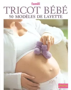 Couverture du produit · Tricot bébé : 50 Modèles de layette