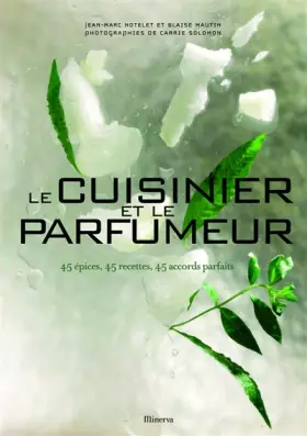 Couverture du produit · Le cuisinier et le parfumeur : 45 Epices, 45 recettes, 45 accords parfaits
