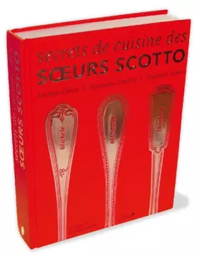 Couverture du produit · Secrets de cuisine des Soeurs Scotto: 300 recettes d'enfance et d'aujourd'hui