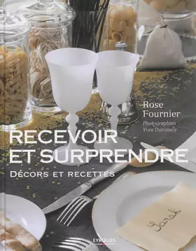 Couverture du produit · Recevoir et surprendre : Décors et recettes