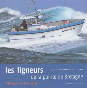 Couverture du produit · Les ligneurs de la pointe de Bretagne : Pêcheurs de l'extrême