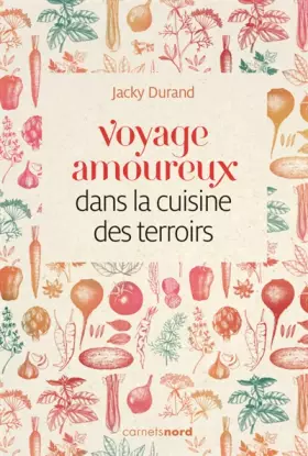 Couverture du produit · VOYAGE AMOUREUX DANS LA CUISINE DES TERROIRS