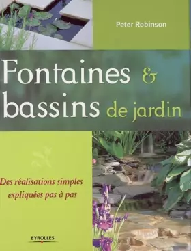 Couverture du produit · Fontaines et bassins de jardin: Des réalisations simples expliquées pas à pas