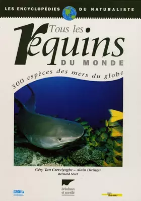 Couverture du produit · TOUS LES REQUINS DU MONDE. 300 espèces des mers du globe