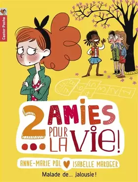 Couverture du produit · Deux amies pour la vie !, Tome 2 : Malade de... Jalousie !