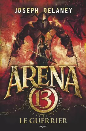 Couverture du produit · Arena 13, Tome 03: Le guerrier