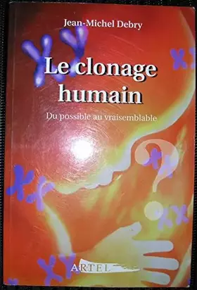 Couverture du produit · Le Clonage Humain.: Du possible au Vraisemblable