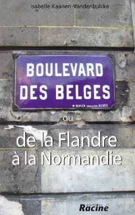 Couverture du produit · Boulevard des Belges ou de la Flandre à la Normandie