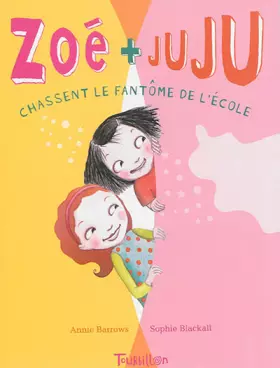 Couverture du produit · ZOE ET JUJU CHASSENT LE FANTOME A L'ECOLE