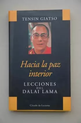 Couverture du produit · Hacia la paz interior : lecciones del Dalai Lama / Tensin Giatso  traducción de Mercedes Pérez-Albert  edición a cargo de Jeffr