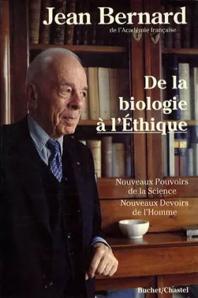 Couverture du produit · De la biologie à l'éthique : Nouveaux pouvoirs de la science, nouveaux devoirs de l'homme