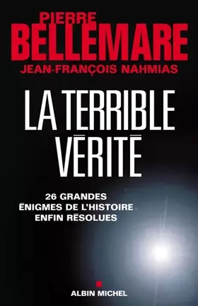 Couverture du produit · La terrible vérité : 26 grandes énigmes de l'Histoire enfin résolues