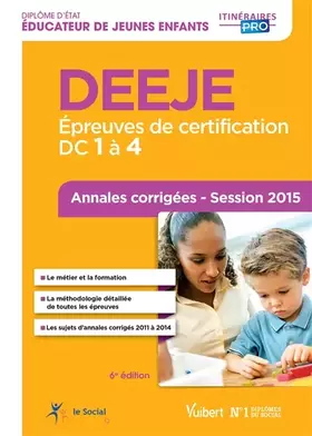 Couverture du produit · DEEJE - Épreuves de certification : DC 1 à 4 - Annales corrigées: Diplôme d'État d'Éducateur de jeunes enfants - Session 2015