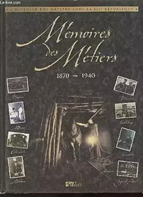 Couverture du produit · L'Histoire des métiers sous la IIIe République. Mémoires des Métiers 1870-1940