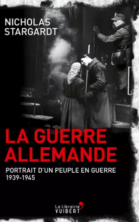 Couverture du produit · La Guerre allemande : Portrait d'un peuple en guerre 1939-1945