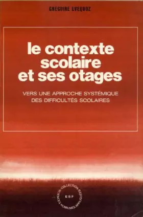 Couverture du produit · Le contexte scolaire et ses otages / vers une approche systemique des difficultés scolaires